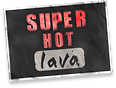 Super Hot Lava